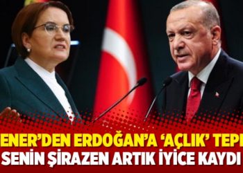 Akşener’den Erdoğan’a ‘açlık’ tepkisi: Senin şirazen artık iyice kaydı
