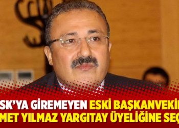 HSK’ya giremeyen eski Başkanvekili Mehmet Yılmaz Yargıtay üyeliğine seçildi
