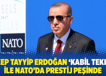 Recep Tayyip Erdoğan ‘Kabil teklifi’ ile NATO’da prestij peşinde