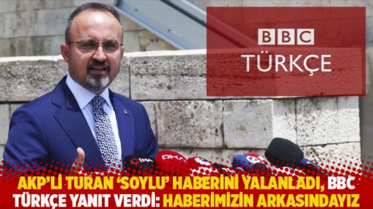 AKP’li Turan ‘Süleyman Soylu’ haberini yalanladı, BBC Türkçe yanıt verdi