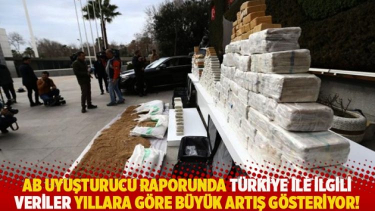 AB uyuşturucu raporunda Türkiye ile ilgili veriler yıllara göre büyük artış gösteriyor!