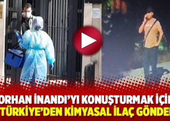 ‘Orhan İnandı’yı konuşturmak için MİT Türkiye’den kimyasal ilaç gönderdi’