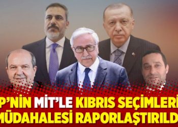 AKP’nin MİT’le Kıbrıs seçimlerine müdahalesi raporlaştırıldı