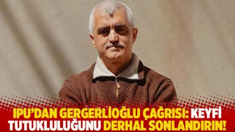 IPU’dan Gergerlioğlu çağrısı: Keyfi tutukluluğunu derhal sonlandırın!