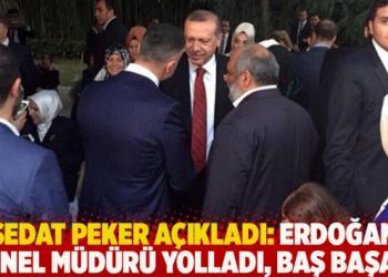 Sedat Peker açıkladı: Erdoğan genel müdürü yolladı, baş başa…
