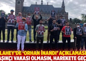Lahey’de ‘Orhan İnandı’ açıklaması: Kaşıkçı vakası olmasın, harekete geçin