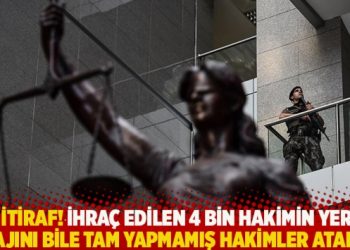 Acı itiraf! İhraç edilen 4 bin hakimin yerlerine stajını bile tam yapmamış hakimler atandı
