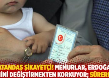 Vatandaş şikayetçi! Memurlar, Erdoğan ismini değiştirmekten korkuyor; sürerler