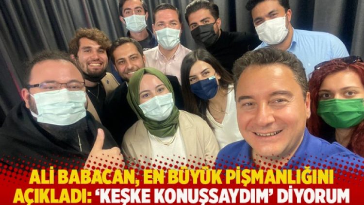 Ali Babacan, en büyük pişmanlığını açıkladı: ‘Keşke konuşsaydım’ diyorum