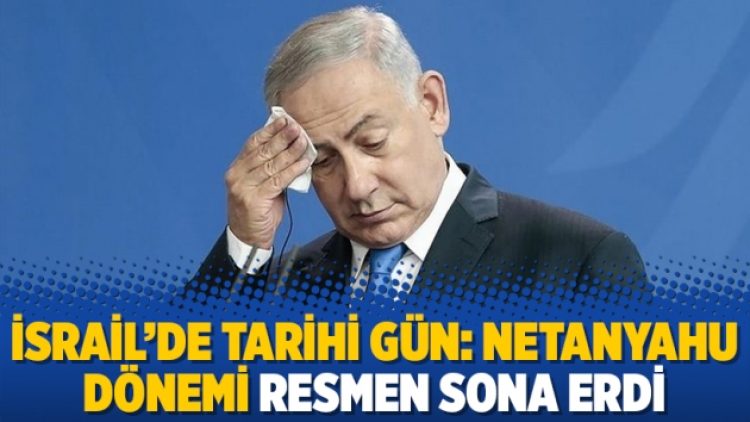 İsrail’de tarihi gün: Netanyahu dönemi resmen sona erdi