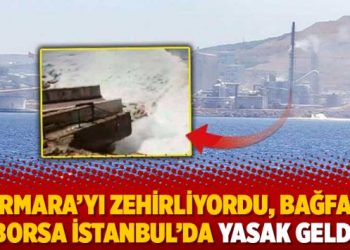 Marmara’yı zehirliyordu, BAĞFAŞ’a Borsa İstanbul’da yasak geldi
