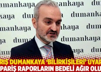 Barış Dumankaya ‘bilirkişileri’ uyardı: Sipariş raporların bedeli ağır olur