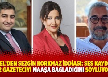 Ağırel’den Sezgin Korkmaz iddiası: Ses kaydında 12 gazeteciyi maaşa bağladığını söylüyor
