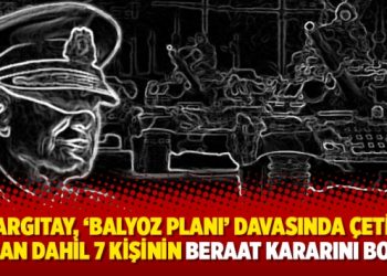 Yargıtay, ‘Balyoz Planı’ davasında Çetin Doğan dahil 7 kişinin beraat kararını bozdu