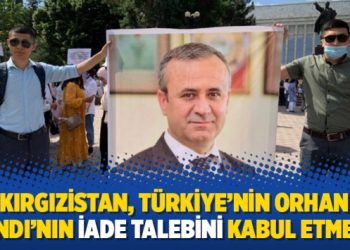 Kırgızistan, Türkiye’nin Orhan İnandı’nın iade talebini kabul etmemiş
