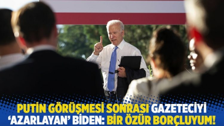 Putin görüşmesi sonrası gazeteciyi ‘azarlayan’ Biden: Bir özür borçluyum!