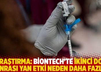 Araştırma: BioNTech’te ikinci doz sonrası yan etki neden daha fazla?