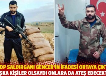 HDP saldırganı Gencer’in ifadesi ortaya çıktı: Başka kişiler olsaydı onlara da ateş edecektim
