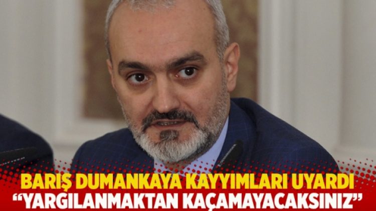 Barış Dumankaya kayyımları uyardı: Yargılanmaktan kaçamayacaksınız