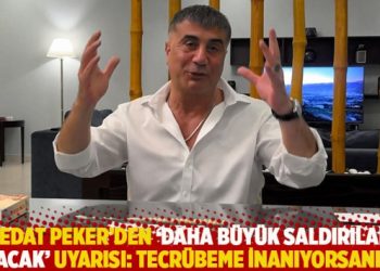 Sedat Peker’den ‘daha büyük saldırılar olacak’ uyarısı: Tecrübeme inanıyorsanız…