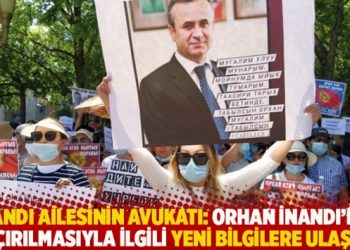 İnandı ailesinin avukatı: Orhan İnandı’nın kaçırılmasıyla ilgili yeni bilgilere ulaştık
