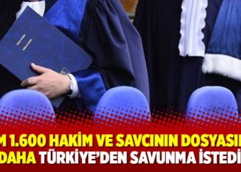 AİHM 1.600 hakim ve savcının dosyasında daha Türkiye’den savunma istedi