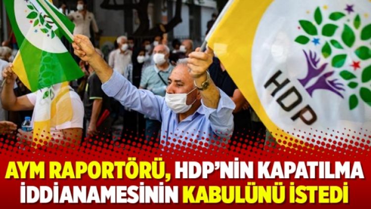 AYM raportörü, HDP’nin kapatılma iddianamesinin kabulünü istedi
