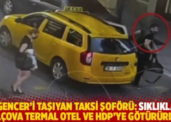 Gencer’i taşıyan taksi şoförü: Sıklıkla, Balçova Termal Otel ve HDP’ye götürürdük