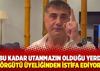“Bu kadar utanmazın olduğu yerde suç örgütü üyeliğinden istifa ediyorum”