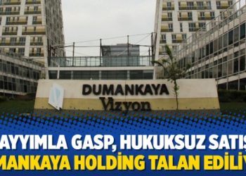 Kayyımla gasp, hukuksuz satış: Dumankaya Holding talan ediliyor
