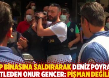 HDP binasına saldırarak Deniz Poyraz’ı öldüren Onur Gencer: Pişman değilim!
