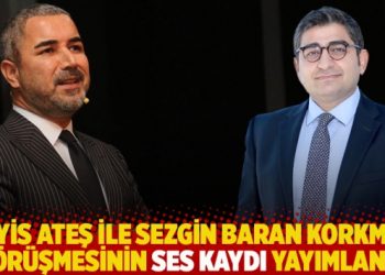 Veyis Ateş ile Sezgin Baran Korkmaz görüşmesinin ses kaydı yayımlandı