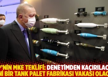 AKP’nin MKE teklifi: Denetimden kaçırılacak, yeni bir Tank Palet Fabrikası vakası olacak
