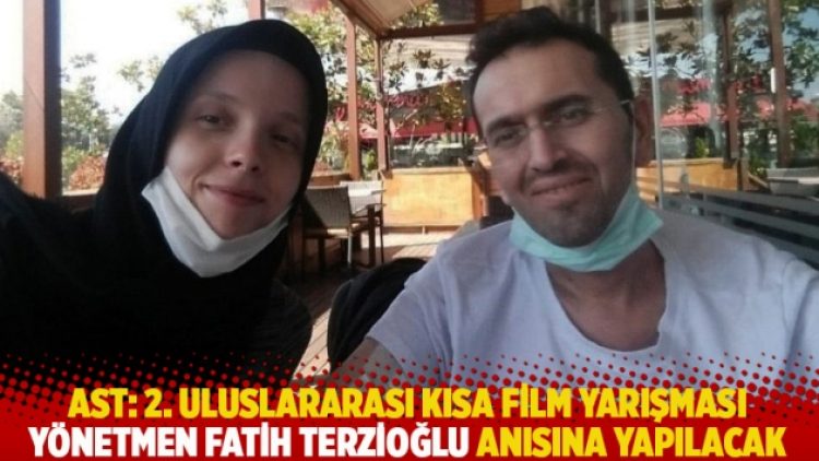 AST: 2. Uluslararası Kısa Film yarışması yönetmen Fatih Terzioğlu anısına yapılacak