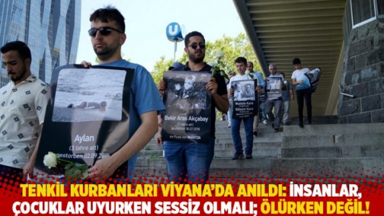 Tenkil kurbanları Viyana’da anıldı: İnsanlar, çocuklar uyurken sessiz olmalı; ölürken değil!