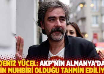Deniz Yücel: AKP’nin Almanya’da 8 bin muhbiri olduğu tahmin ediliyor