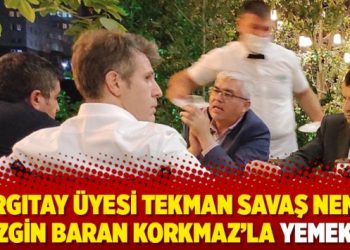 Yargıtay üyesi Tekman Savaş Nemli, Sezgin Baran Korkmaz’la yemekte