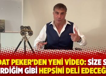 Sedat Peker’den yeni video: Size söz verdiğim gibi hepsini deli edeceğim
