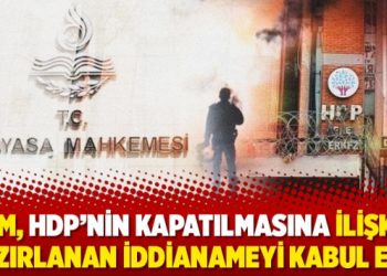 AYM, HDP’nin kapatılmasına ilişkin hazırlanan iddianameyi kabul etti