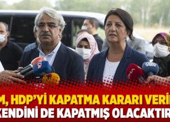 ‘AYM, HDP’yi kapatma kararı verirse kendini de kapatmış olacaktır’