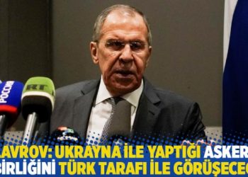 Lavrov: Ukrayna ile yaptığı askeri işbirliğini Türk tarafı ile görüşeceğiz