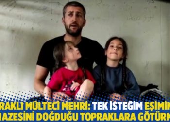 Iraklı mülteci Mehri: Tek isteğim eşimin cenazesini doğduğu topraklara götürmek