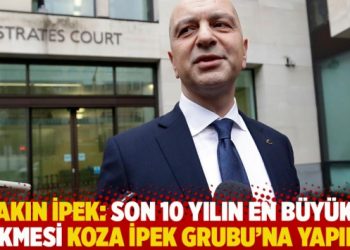 Akın İpek: Son 10 yılın en büyük çökmesi Koza İpek Grubu’na yapıldı