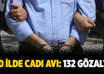40 ilde cadı avı: 132 gözaltı
