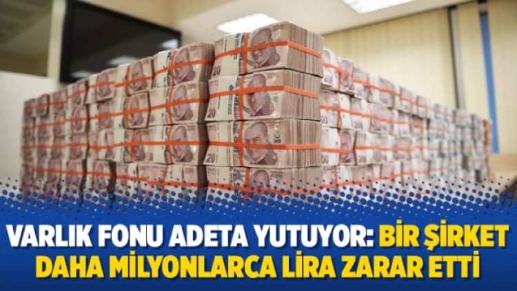Varlık Fonu adeta yutuyor: Bir şirket daha milyonlarca lira zarar etti