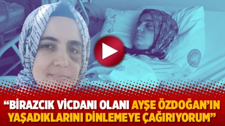Tanrıkulu: Birazcık vicdanı olanı Ayşe Özdoğan’ın yaşadıklarını dinlemeye çağırıyorum