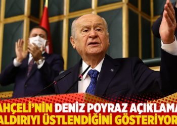 “Bahçeli’nin Deniz Poyraz açıklaması saldırıyı üstlendiğini gösteriyor”