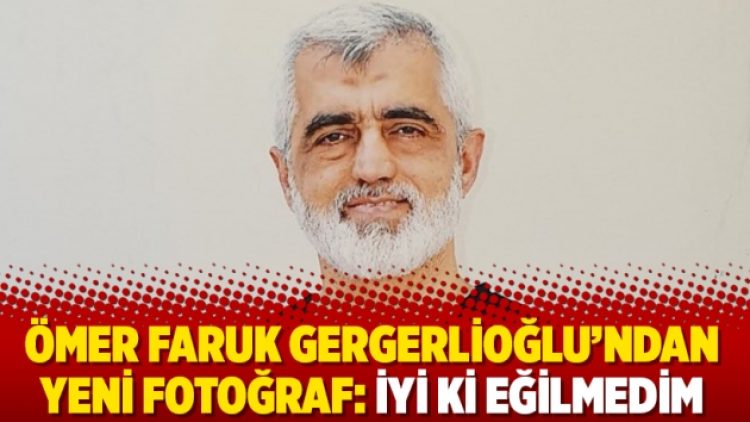 Ömer Faruk Gergerlioğlu’ndan yeni fotoğraf: İyi ki eğilmedim