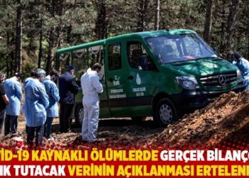 TÜİK, koronavirüs kaynaklı ölümlerde gerçek bilançoya ışık tutacak verinin açıklamasını erteledi!