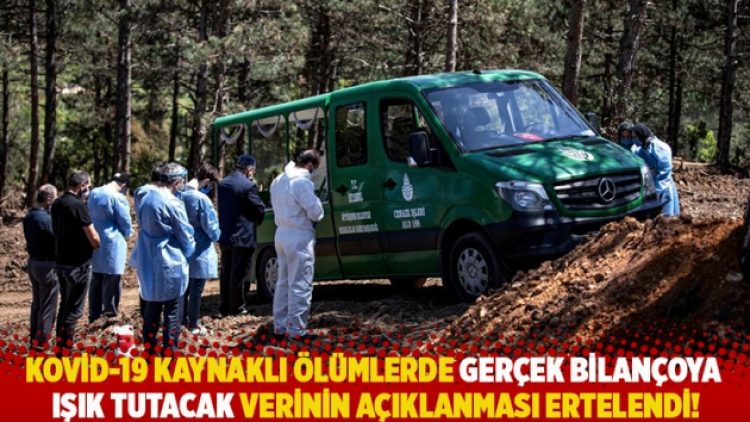 TÜİK, koronavirüs kaynaklı ölümlerde gerçek bilançoya ışık tutacak verinin açıklamasını erteledi!